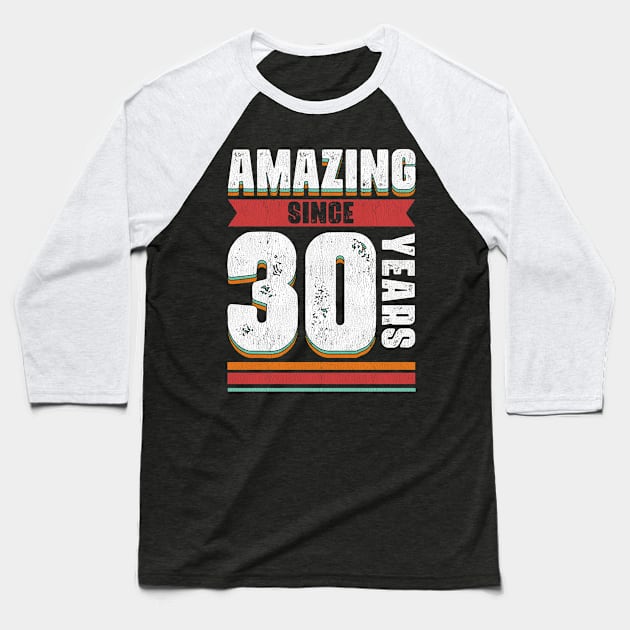 30 Years Of Being Awesome - Amazing 30th Birthday Baseball T-Shirt by 365inspiracji